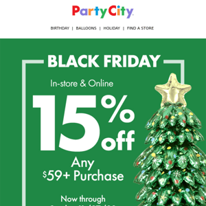 Black Friday On Now! Save 15% on Any $59+ purchase!