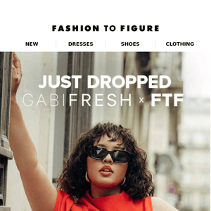 JUST DROPPED: Gabi Fresh x FTF Collection