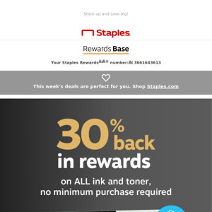 Picking up ink and toner? Take 30% back in rewards.
