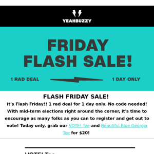 FLASH FRIDAY! ONE RAD DEAL, ONE DAY ONLY