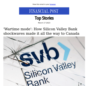 'Wartime mode': How Silicon Valley Bank shockwaves made it all the way to Canada