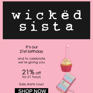 21% OFF FOR 21 HOURS TO CELEBRATE OUR 21ST BIRTHDAY 🎁