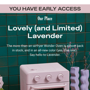 Exclusive Early Access to Lavender Wonder Oven!