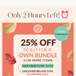 ⏰ 2 Hours Left | 25% OFF Bundle Your Way