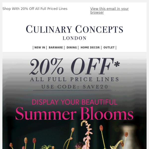 Display Your Fantastic Florals With 20% Off*
