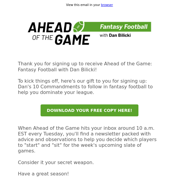 Thanks for signing up for Ahead of the Game: Fantasy Football with Dan Bilicki