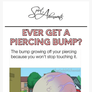 The bump growing off your piercing...