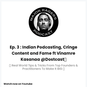 Indian Podcasting, Cringe and Fame ft @Dostcast on Major Ragers Show