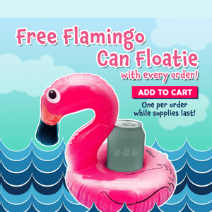 Summer's not over yet! 🦩🌴 FREE Flamingo Can Floatie with Every Order!