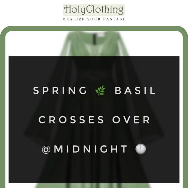 Hurry, Spring 🌿 Basil Crosses Over ⚰️ Forever @Midnight Holy Clothing 🕛