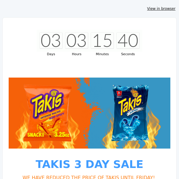 TAKIS ARE WAITING FOR YOU!