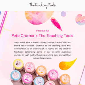 Introducing, Pete Cromer x The Teaching Tools ✨🐨