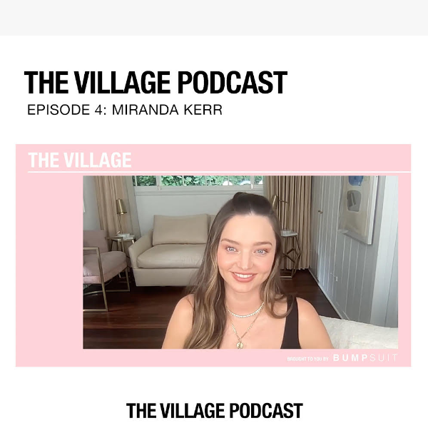 NEW EPISODE 🎙 MIRANDA KERR IS ON THE VILLAGE