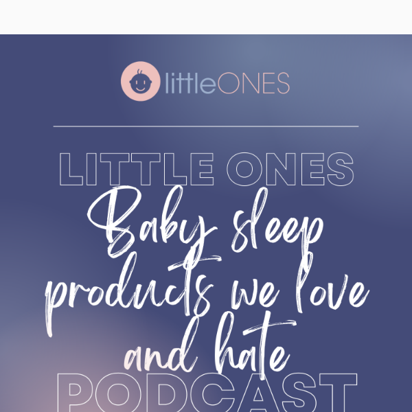 🎙️ New Podcast Episode:  Baby sleep products we love and hate