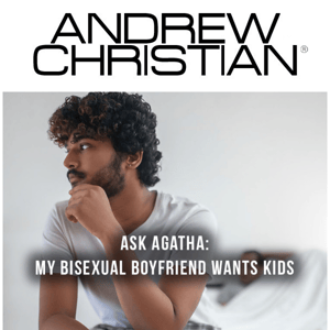 Ask Agatha: My Bisexual Boyfriend Wants Kids