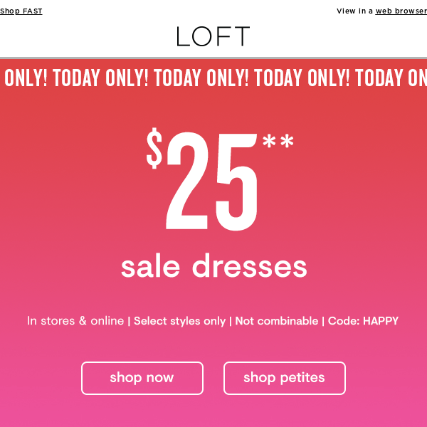 $25 sale dresses! (Today only!)