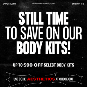 😗 There's Still Some Time Left To Shop Our Body Kits - Up to $90 off