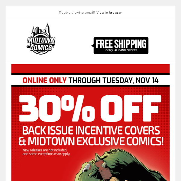 30% OFF Back Issue Incentives & Midtown Exclusive Comics through Tuesday, November 14!