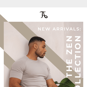 JUST LAUNCHED: Zen Collection.