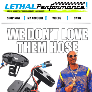 No more hose at Lethal Performance!