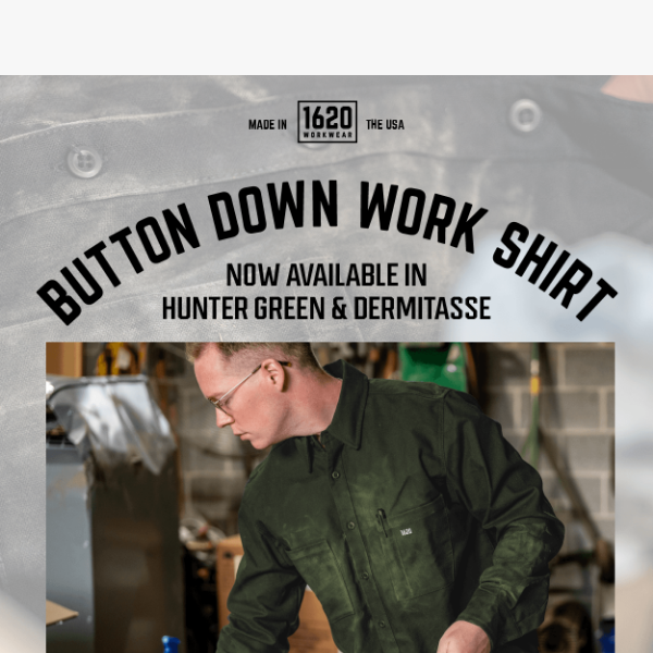 The 1620 Button Down Work Shirt is Now Available in Hunter Green & Dermitasse