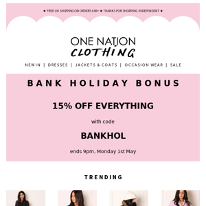 BANK HOL BONUS: 15% OFF EVERYTHING