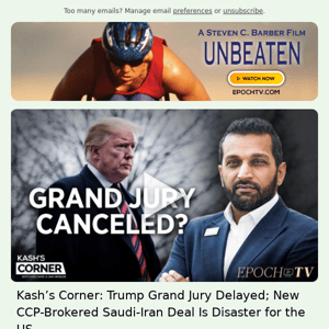 Kash’s Corner: Trump Grand Jury Delayed; New CCP-Brokered Saudi-Iran Deal Is Disaster for the US