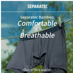 Separatec's Comfort Out Of This World!