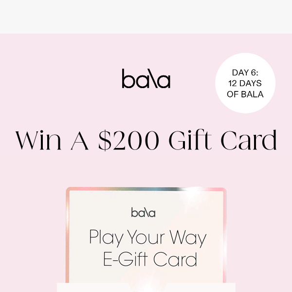 Today: Win a $200 Bala gift card 💸