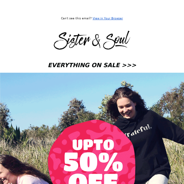 Hi Sister & Soul, we have up to 50% off everything! 🎉