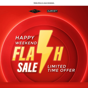 Happy Weekend Flash Sale! Start Now!