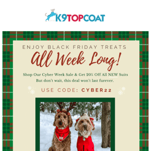 🐶Cyber Week Starts Now - Get 20% OFF!