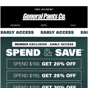 SPEND & SAVE* EARLY ACCESS