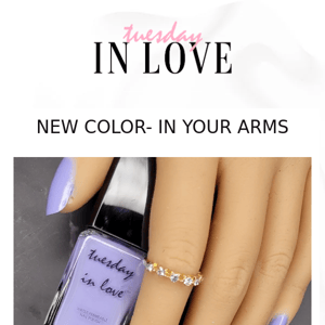 Tuesday in Love, New Color! IN YOUR ARMS💜😍 Plus get a discount 💜
