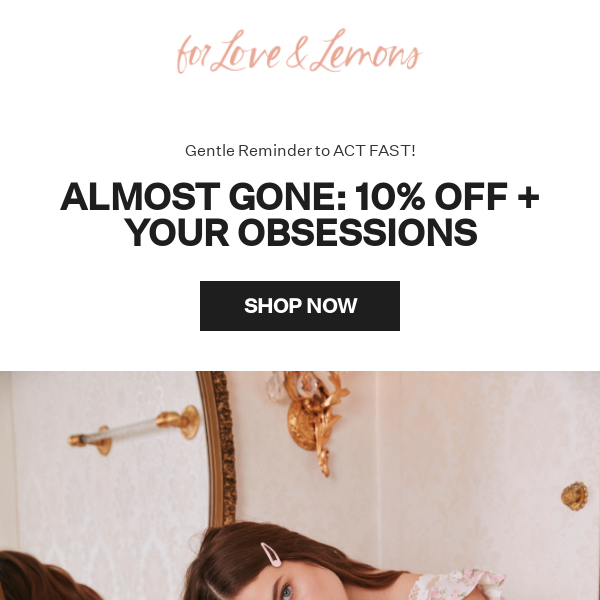 ALMOST GONE: 10% Off + Your Picks