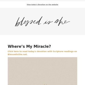 Today's Devotion: Where’s My Miracle?