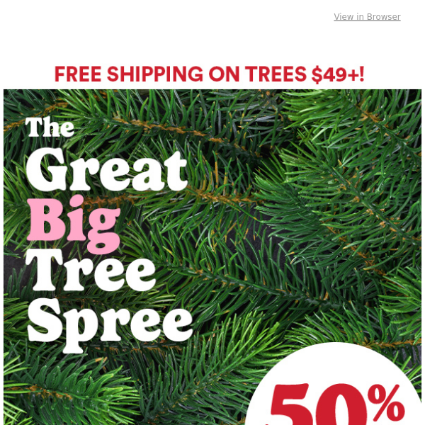 The Great Big Tree Spree: ALL Christmas trees are 50% off + save on fab finishing touches!