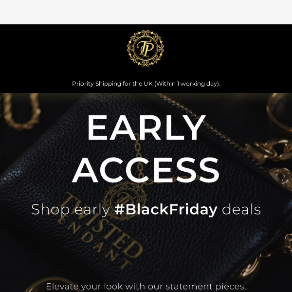 BLACK FRIDAY: You’ve got early access!