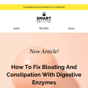 How to fix bloating and constipation with digestive enzymes