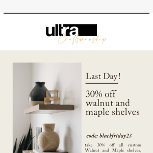 Last Day for 30% Off Walnut and Maple