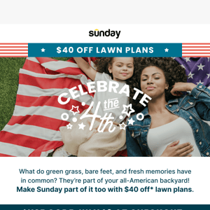 Get $40 off your Sunday lawn!