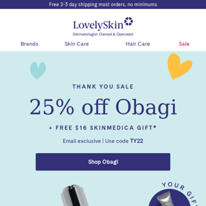As a special thank you, here's 25% off Obagi