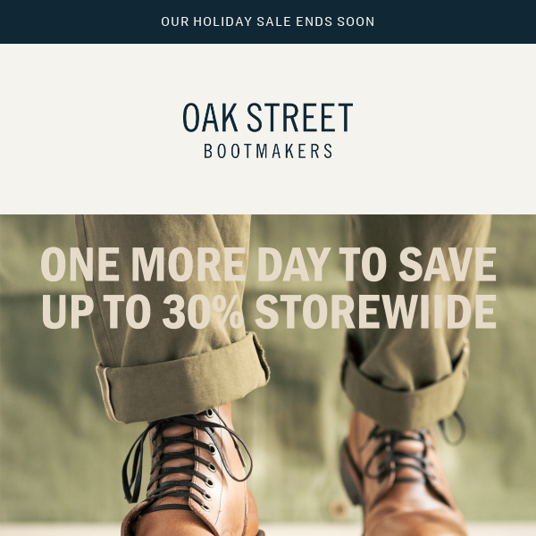 Just One More Day To Save Up To 30% Storewide