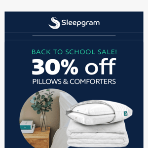 🎒 Back to School Sale – 30% off pillows and comforters