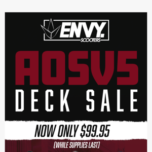 🛴 Envy AOSv5 Deck Sale! Now only $99! - The Vault