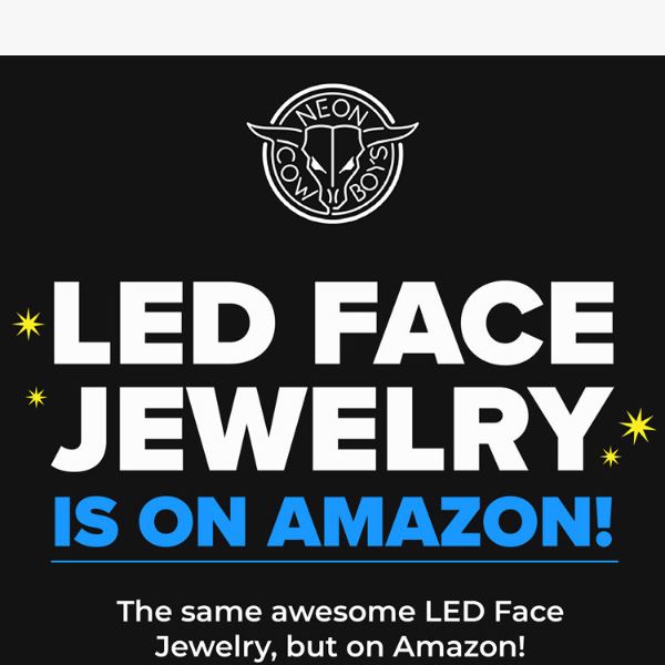 Hey Neon Cowboys Get LED Face Jewelry Faster with Amazon Prime! 🟢