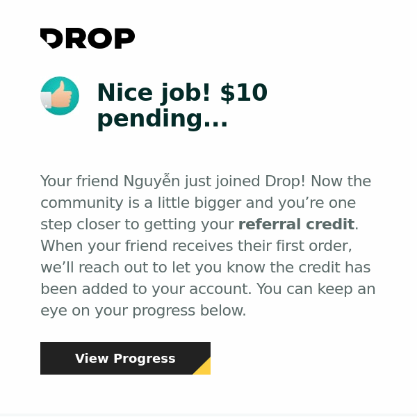 A friend you referred just joined Drop!