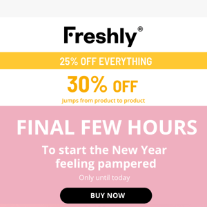 🏃‍♀️ Last few hours, grab the 30% off to start the New Year feeling pampered