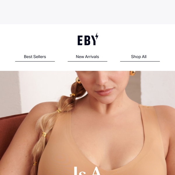 Tired of bras that just don't understand you? - Eby