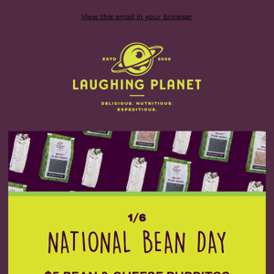 National Bean Day on 1/6! $5 Bean & Cheese Burritos & $2 Smart Bean Bags! 🌯